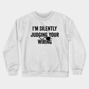 Electrician Gifts - Silently Judging Your Wiring, Funny Electrician Shirt, Electrician Dad Crewneck Sweatshirt